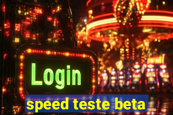 speed teste beta